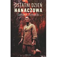 Historia Polski - Damian K. Markowski Ostatni dzień Hanaczowa - miniaturka - grafika 1