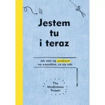 Muza Jestem tu i teraz. Jak stać się uważnym we wszystkim, co się robi - ALEXANDRA FREY - Poradniki psychologiczne - miniaturka - grafika 1