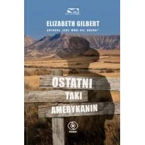 Ostatni taki Amerykanin Elizabeth Gilbert Nowa - Powieści Ostatni taki Amerykanin Elizabeth Gilbert Nowa - Powieści - miniaturka - grafika 1