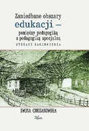 Podręczniki dla szkół wyższych - Zaniedbane Obszary Edukacji Pomiędzy Pedagogiką a Pedagogiką Specjalną Wybrane Zagadnienia - miniaturka - grafika 1