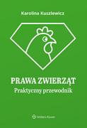 Prawo - Prawa zwierząt Praktyczny przewodnik Karolina Kuszlewicz - miniaturka - grafika 1
