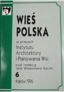 Wieś Polska w pracach Instytutu Architektury i Planowania Wsi - Książki o kulturze i sztuce - miniaturka - grafika 1