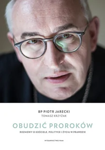 Obudzić proroków - Wywiady, wspomnienia - miniaturka - grafika 1