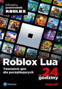 Roblox Lua w 24 godziny. Tworzenie gier dla początkujących - Systemy operacyjne i oprogramowanie - miniaturka - grafika 1