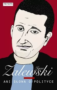 The Facto Ani słowa o polityce - Igor Zalewski - Felietony i reportaże - miniaturka - grafika 1