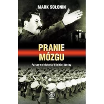 Rebis Pranie mózgu. Fałszywa historia Wielkiej Wojny - Mark Solonin