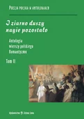 Poezja - Antologia wierszy polskiego romantyzmu. Tom II. I ziarno duszy nagie pozostało - miniaturka - grafika 1