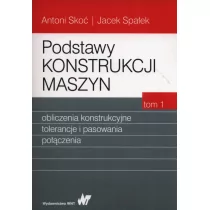 Wydawnictwo Naukowe PWN Podstawy konstrukcji maszyn Tom 1 - Antoni Skoć, Jacek Spałek