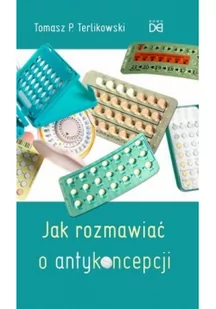 Homo Dei Tomasz P Terlikowski Jak rozmawiać o antykoncepcji - Religia i religioznawstwo - miniaturka - grafika 2