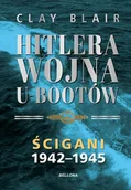II wojna światowa - Ścigani 1942-1945. Hitlera wojna U-Bootów. Tom 2 - Clay Blair - książka - miniaturka - grafika 1