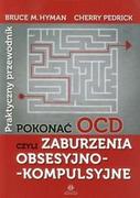 Pokonać OCD czyli zaburzenia obsesyjno-kompulsyjne - Hyman Bruce M., Pedrick Cherry