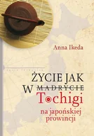Felietony i reportaże - Życie jak w Tochigi. Na japońskiej prowincji - miniaturka - grafika 1