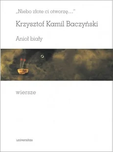 Universitas "Niebo złote ci otworzę". Anioł biały. Wiersze Krzysztof Kamil Baczyński - Poezja - miniaturka - grafika 2