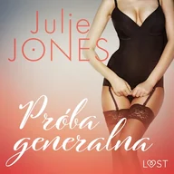 Audiobooki - romanse - Próba generalna. Opowiadanie erotyczne Julie Jones - miniaturka - grafika 1