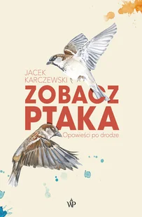 Zobacz ptaka Opowieści po drodze Nowa - Felietony i reportaże - miniaturka - grafika 1
