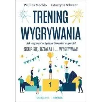Trening wygrywania Jak wygrywać w życiu Paulina Mechło Katarzyna Selwant - Ekonomia - miniaturka - grafika 1