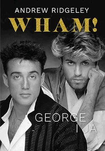 Wham! George i ja (pocket) - Biografie i autobiografie - miniaturka - grafika 1