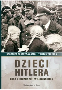 Prószyński Dzieci Hitlera - Schmitz-Koster Dorothee, Tristan Vankann - Felietony i reportaże - miniaturka - grafika 2