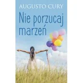 Psychologia - Cury Augusto Nie porzucaj marzeń Cury Augusto - miniaturka - grafika 1
