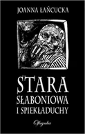 Horror, fantastyka grozy - Stara Słaboniowa i Spiekładuchy - miniaturka - grafika 1