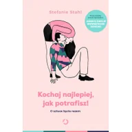 Zdrowie - poradniki - Kochaj najlepiej, jak potrafisz! O sztuce bycia razem - miniaturka - grafika 1