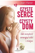 Ezoteryka - Czyste serce, czysty dom. Jak oczyścić energię ludzi i miejsc - JEAN HANER - miniaturka - grafika 1