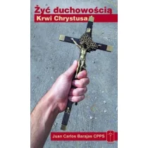 Pomoc Żyć duchowością Krwi Chrystusa Juan Carlos Barajas CPPS - Religia i religioznawstwo - miniaturka - grafika 2