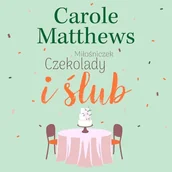Audiobooki - literatura popularnonaukowa - Miłośniczki Czekolady i ślub Carole Matthews - miniaturka - grafika 1