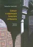 Pomoce naukowe - Szekspir w adaptacjach Sulajmana al-Bassama - Sebastian Gadomski - miniaturka - grafika 1