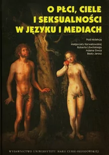 UMCS Wydawnictwo Uniwersytetu Marii Curie-Skłodows O płci ciele i seksualności w języku i mediach - UMCS - Filozofia i socjologia - miniaturka - grafika 1