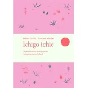 Poradniki psychologiczne - Francesc Miralles; Hector Garcia Ichigo ichie - miniaturka - grafika 1