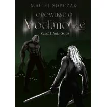 Poligraf Opowieść o Vodimorze Część 1 Anioł Stróż - Sobczak Maciej - Fantasy - miniaturka - grafika 1
