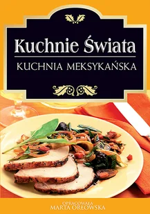 Kuchnia świata Kuchnia meksykańska Marta Orłowska - E-booki - kuchnia i diety - miniaturka - grafika 1