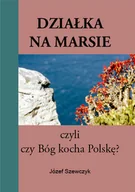 Eseje - Działka na Marsie Józef Szewczyk - miniaturka - grafika 1