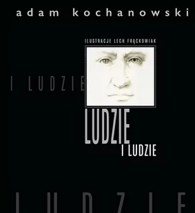 LUDZIE i ludzie - Felietony i reportaże - miniaturka - grafika 1