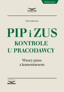 PIP i ZUS kontrole u pracodawcy Wzory pism z komentarzem PRACA ZBIOROWA - Prawo PIP i ZUS kontrole u pracodawcy Wzory pism z komentarzem PRACA ZBIOROWA - Prawo - miniaturka - grafika 1