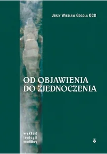 Karmelitów Bosych Od Objawienia do zjednoczenia - Religia i religioznawstwo - miniaturka - grafika 2