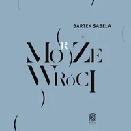 Audiobooki - literatura faktu - Może (morze) wróci Bartek Sabela - miniaturka - grafika 1