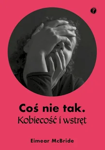 Coś nie tak Kobiecość i wstręt - Eseje - miniaturka - grafika 1