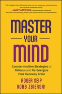 Książki obcojęzyczne o biznesie i marketingu - Master Your Mind: Counterintuitive Strategies to Refocus and Re-Energize Your Runaway Brain - miniaturka - grafika 1