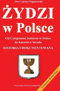 Żydzi w Polsce. Od Congresus Judaicus w Polsce do Knesetu w Izraelu. Historia udokumentowana. - Historia świata - miniaturka - grafika 1