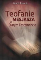 Religia i religioznawstwo - Teofanie Mesjasza w Starym Testamencie - Henryk Turkanik - oprawa miękka - miniaturka - grafika 1