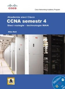 Akademia sieci Cisco. CCNA Semestr 4. Sieci rozległe - technologie WAN - Systemy operacyjne i oprogramowanie - miniaturka - grafika 1