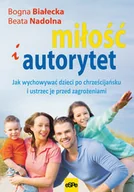 Poradniki dla rodziców - eSPe Miłość i autorytet - Bogna Białecka, Beata Nadolna - miniaturka - grafika 1