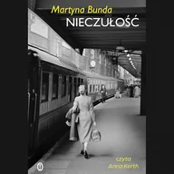 Audiobooki - literatura piękna - Nieczułość Martyna Bunda - miniaturka - grafika 1