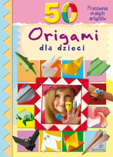 50 origami dla dzieci PRACA ZBIOROWA - E-booki dla dzieci i młodzieży 50 origami dla dzieci PRACA ZBIOROWA - E-booki dla dzieci i młodzieży - miniaturka - grafika 2