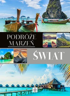 Podróże marzeń. Świat - Albumy krajoznawcze - miniaturka - grafika 1