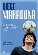 Wywiady, wspomnienia - Diego Maradona Chłopiec, buntownik, bóg - miniaturka - grafika 1