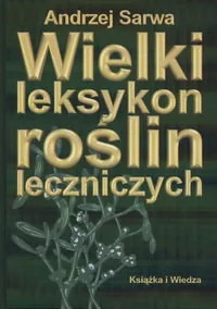 Wielki Leksykon Roślin Leczniczych - Zdrowie - poradniki - miniaturka - grafika 1