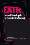Książki o kulturze i sztuce - Teatr historii lokalnych w Europie Środkowej - Dorota Fox, Aneta Głowacka, Ewa Wąchocka - miniaturka - grafika 1